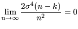 $\displaystyle \lim_{n\rightarrow\infty}\frac{2\sigma^{4}(n-k)}{n^{2}}=0$