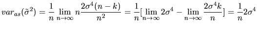 $\displaystyle var_{as}(\tilde{\sigma}^{2})= \frac{1}{n}\lim_{n\rightarrow\infty...
...ma^{4}-\lim_{n\rightarrow\infty}\frac{2\sigma^{4}k}{n}]= \frac{1}{n}2\sigma^{4}$
