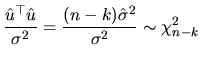 $\displaystyle \frac{\hat{u}^{\top }\hat{u}}{\sigma^{2}}=\frac{(n-k)\hat{\sigma}^{2}}{\sigma^{2}}\sim \chi^{2}_{n-k}$