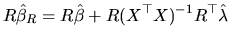 $\displaystyle R\hat{\beta}_{R}=R\hat{\beta}+R(X^{\top }X)^{-1}R^{\top }\hat{\lambda}$