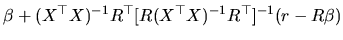 $\displaystyle \beta+(X^{\top }X)^{-1}R^{\top }[R(X^{\top }X)^{-1}R^{\top }]^{-1}(r-R\beta)$