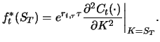 $\displaystyle f_{t}^{*}(S_{T})= e^{r_{t,\tau} \tau}\frac {\partial^{2} C_{t}(\cdot)} {\partial K^{2}}\bigg\vert _{K=S_{T}}.$