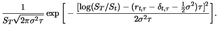 $\displaystyle \frac{1}{S_{T}\sqrt{2 \pi
\sigma^{2}\tau}}\exp\bigg{[}-\frac{[\lo...
...delta_{t,\tau}-
\frac{1}{2} \sigma^{2})\tau]^{2}} {2 \sigma^{2} \tau} \bigg{]}.$