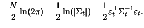 $\displaystyle -\frac{N}{2}\ln(2\pi) - \frac{1}{2}
\ln(\vert\Sigma_t\vert) - \frac{1}{2} \varepsilon _t^\top \Sigma^{-1}_t \varepsilon _t.$