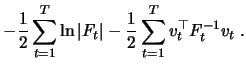 $\displaystyle -\frac{1}{2}\sum_{t=1}^T\ln{\vert F_t\vert}-\frac{1}{2}\sum_{t=1}^T v_t^\top F_t^{-1}v_t\;.$