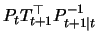 $\displaystyle P_{t} T^\top _{t+1} P^{-1}_{t+1\vert t}$