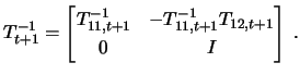 $\displaystyle T^{-1}_{t+1}=\begin{bmatrix}T^{-1}_{11,t+1} & -T^{-1}_{11,t+1} T_{12,t+1}\\ 0 & I \end{bmatrix}\;.$