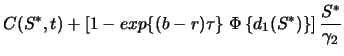 $\displaystyle C(S^*,t)+\left[1-exp{\left\{(b-r)\tau\right\}}\;\Phi\left\{d_1(S^*)\right\}\right]\frac{S^*}{\gamma_2}$