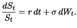 $\displaystyle \frac{dS_t}{S_t} = r\, dt + {\sigma}\, d W_t.$