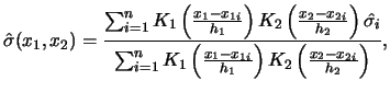 $\displaystyle \hat{\sigma}(x_1,x_2)=\frac{\sum^n_{i=1}K_1\left(\frac{x_1-x_{1i}...
...K_1\left(\frac{x_1-x_{1i}}{h_1}\right) K_2\left(\frac{x_2-x_{2i}}{h_2}\right)},$