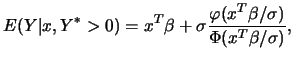 $\displaystyle E(Y\vert x,Y^*>0) = x^T \beta +\sigma \frac{\varphi(x^T \beta/\sigma)}{\Phi(x^T \beta/\sigma)},$