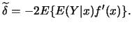 $\displaystyle \widetilde{\delta} = -2 E \{E(Y\vert x) f'(x)\}.$