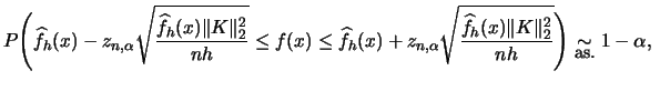 $\displaystyle P\Bigg(\widehat{f}_{h}(x)- z_{n,\alpha} \sqrt{\frac{\widehat{f}_{...
...nh}}\Bigg) \mathrel{\mathop{\sim}\limits_{\textrm{\small as.}}^{}} 1-\alpha, \ $