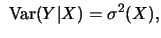 $\displaystyle \ \textrm{Var}(Y\vert X) = \sigma^2(X),$