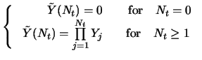 $\displaystyle \left\{ \begin{array}{rc}
\ \tilde{Y}(N_t)=0 & \quad \text{for} \...
...d\limits_{j=1}^{N_t}Y_j & \quad \text{for} \quad N_t\geq 1
\ \end{array}\right.$