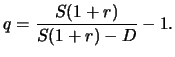 $\displaystyle q=\frac{S(1+r)}{S(1+r)-D}-1.$